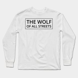 The Wolf Of All Streets Long Sleeve T-Shirt